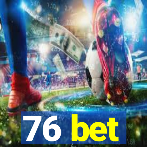 76 bet